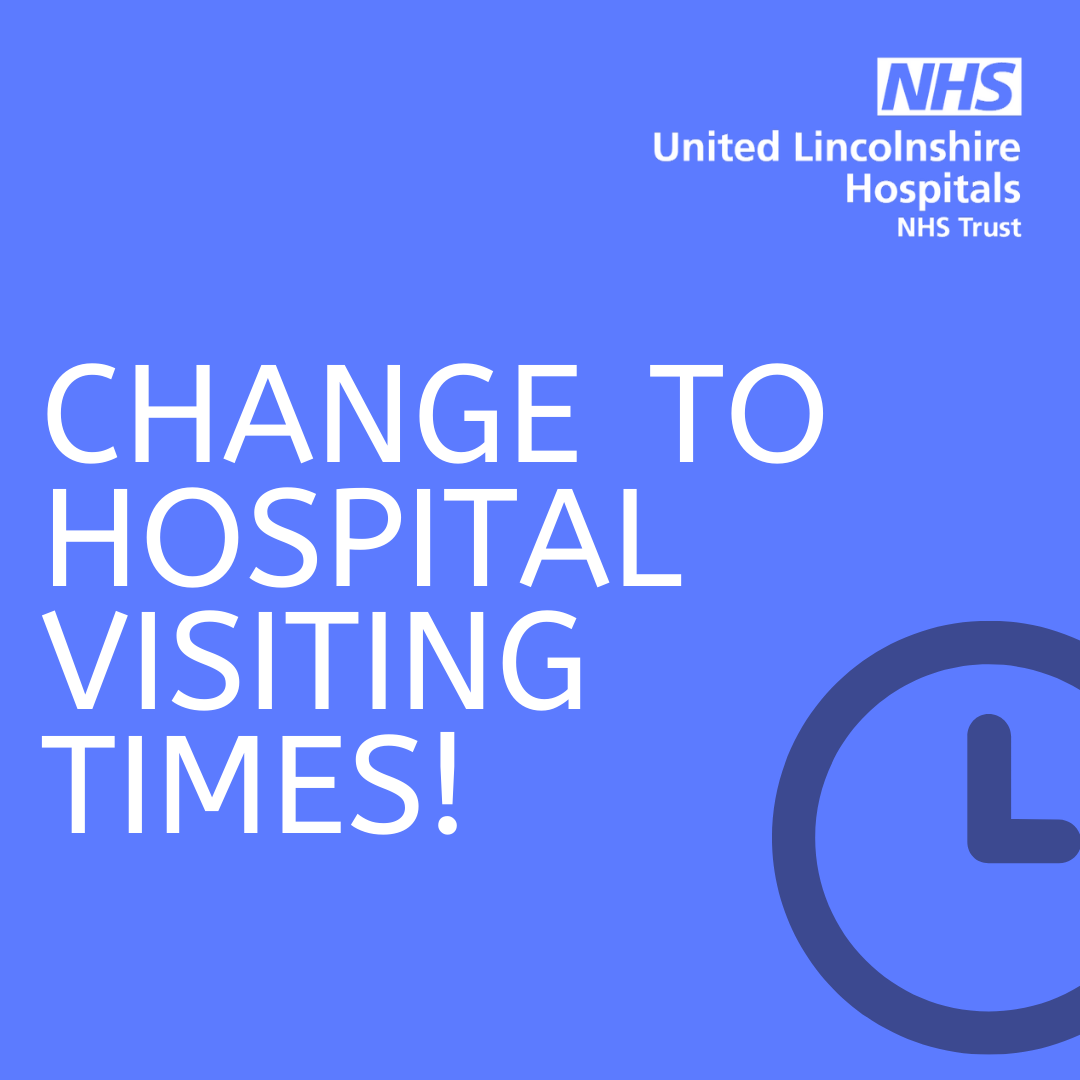 Change to hospital visiting times! United Lincolnshire Hospitals